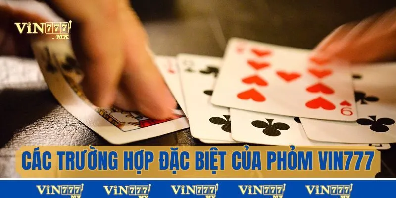 Các trường hợp đặc biệt trong phỏm Vin777