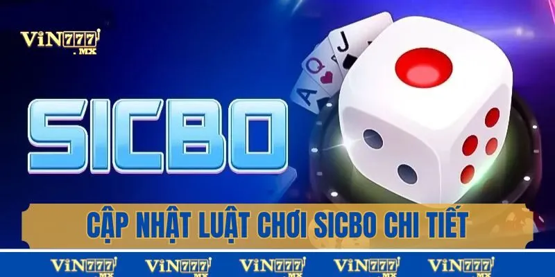 Cập nhật luật chơi Sicbo chi tiết tại nhà cái Vin777