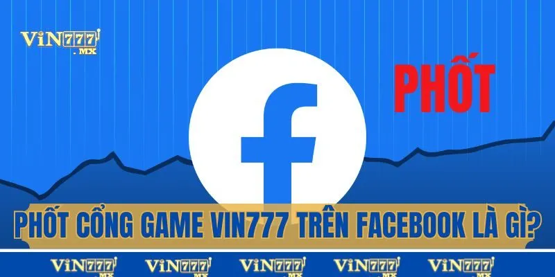 Phốt Cổng game vin777 trên Facebook là gì?
