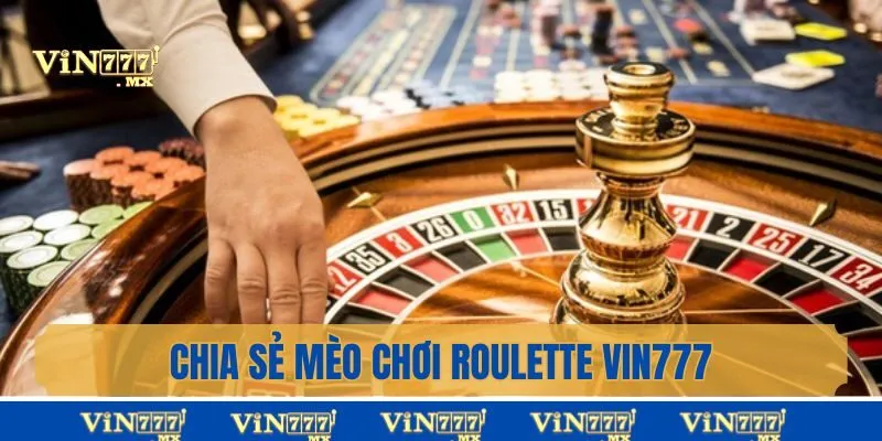 Chia sẻ mẹo chơi Roulette Vin777 hữu ích cho người mới