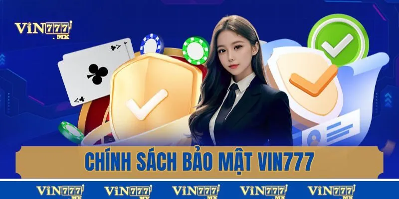 Vì sao chính sách bảo mật Vin777 được triển khai?