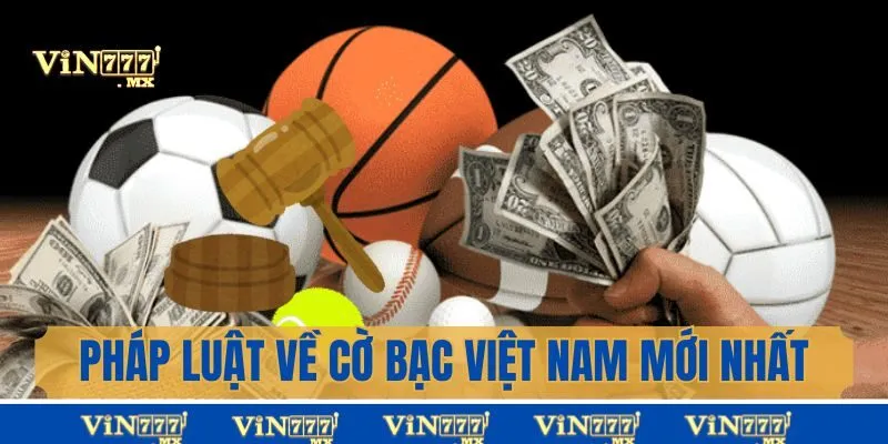 Pháp luật về cờ bạc tại Việt Nam theo quy định mới nhất