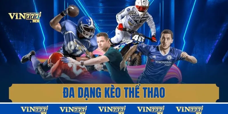 Đa dạng kèo thể thao Vin777