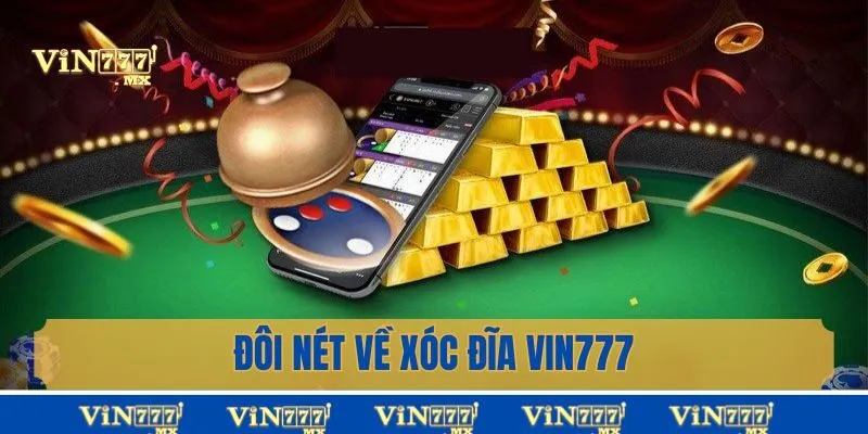 Đôi nét về xóc đĩa Vin777