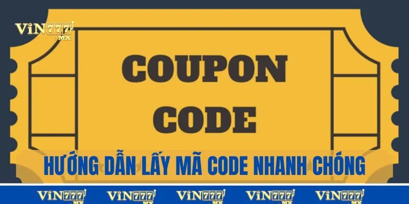 Hướng Dẫn Cách Lấy Mã Code Vin777 Mới Nhất Năm 2025