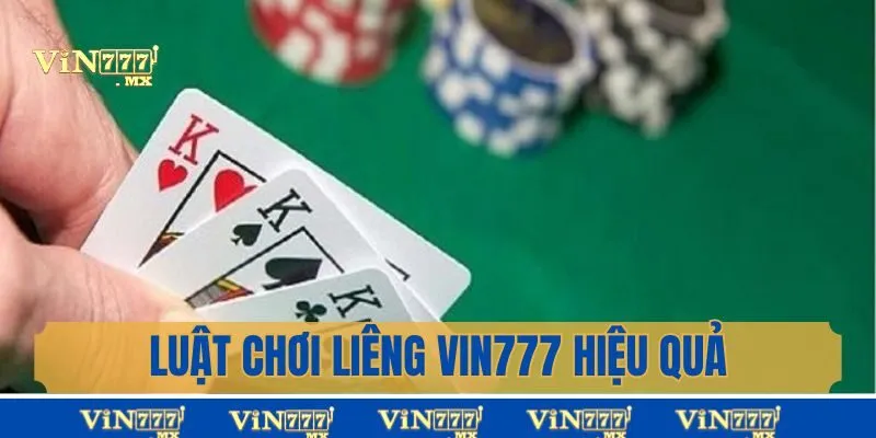 Luật chơi liêng Vin777 hiệu quả