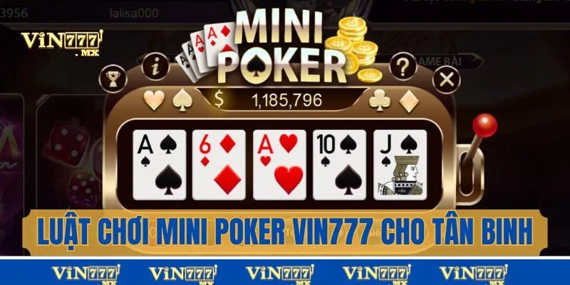 Luật chơi Mini Poker Vin777 dành cho newbie