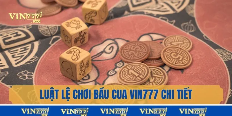 Luật lệ chơi bầu cua Vin777 chi tiết