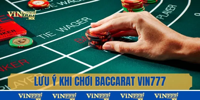 Lưu ý giúp đảm bảo an toàn khi giải trí với Baccarat tại Vin777