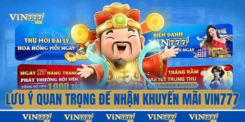 Lưu ý quan trọng để nhận khuyến mãi Vin777