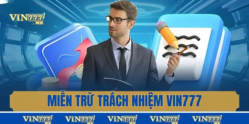 Vài nét về miễn trừ trách nhiệm Vin777