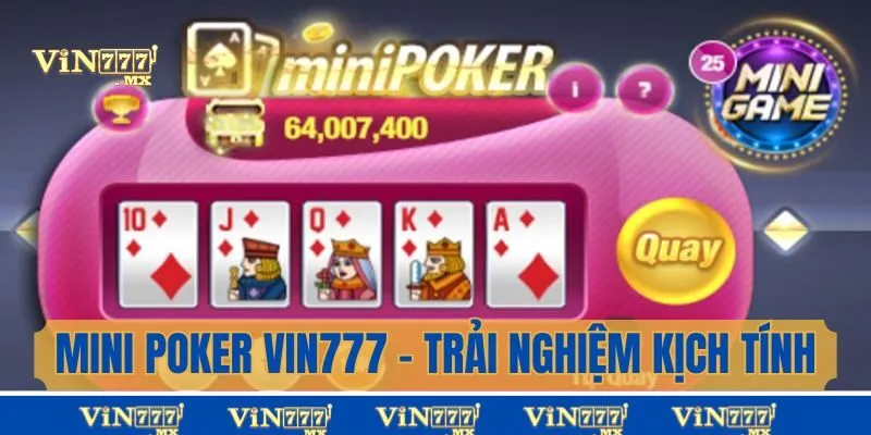Mini Poker Vin777 - Trải Nghiệm Game Kịch Tính Cùng Cao Thủ