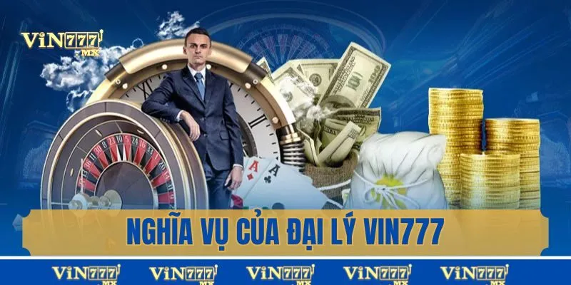 Nghĩa vụ của đại lý vin777 tư vấn khách hàng chuyên nghiệp