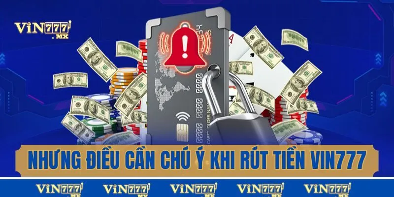 Điều kiện rút tiền Vin777 với các quy định dễ hiểu nhất