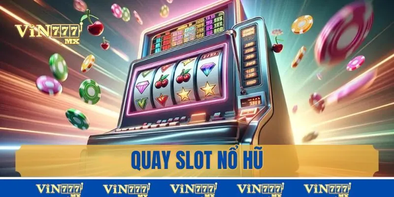 Quay slot nổ hũ