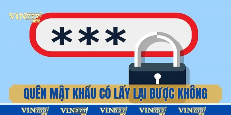 Quên Mật Khẩu Có Lấy Lại Được Không Khi Tham Gia Vin777?