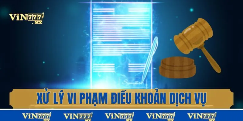 Quy định về việc xử phạt vi phạm điều khoản sử dụng Vin777