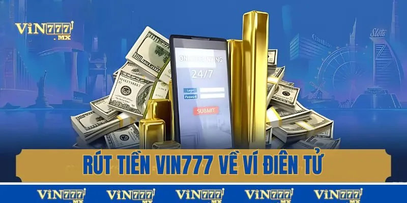 Rút tiền Vin777 về ví điện tử