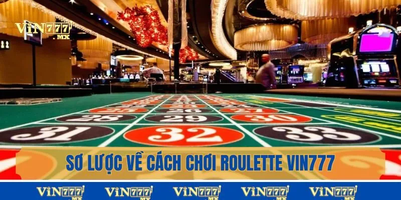 Sơ lược về cách chơi Roulette Vin777 cho tân binh