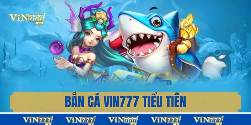 Tham gia bắn cá Tiểu tiên cá