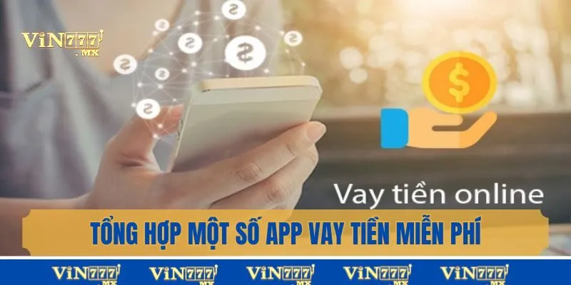 Tổng hợp một số app vay tiền miễn phí uy tín nhất 2025