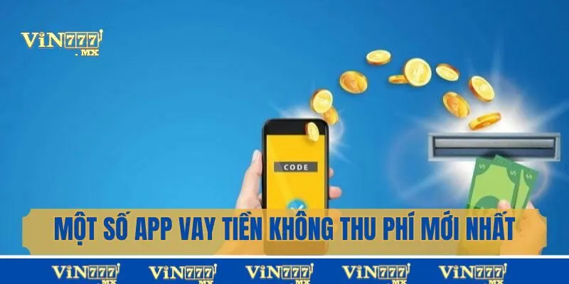 Tổng Hợp Một Số App Vay Tiền Miễn Phí, 0% Lãi Suất Uy Tín