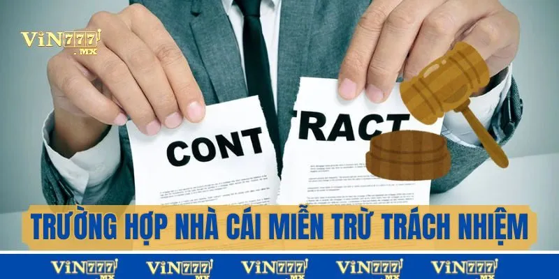 Trường hợp nhà cái miễn trừ trách nhiệm Vin777