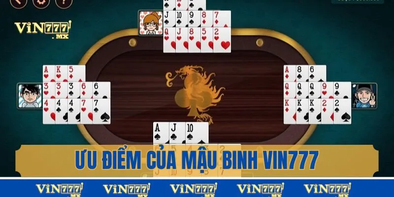 Ưu điểm khi chơi Mậu Binh tại Vin777